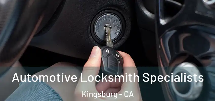  Automotive Locksmith Specialists Kingsburg - CA