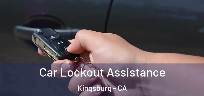 Car Lockout Assistance Kingsburg - CA