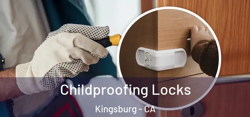  Childproofing Locks Kingsburg - CA