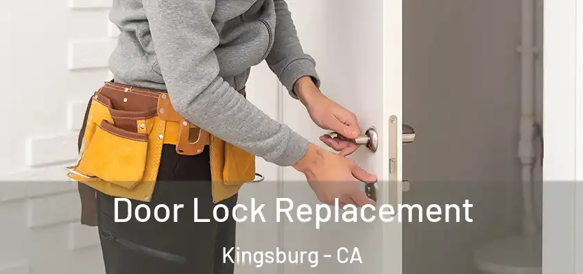  Door Lock Replacement Kingsburg - CA