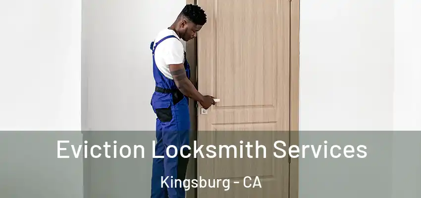  Eviction Locksmith Services Kingsburg - CA