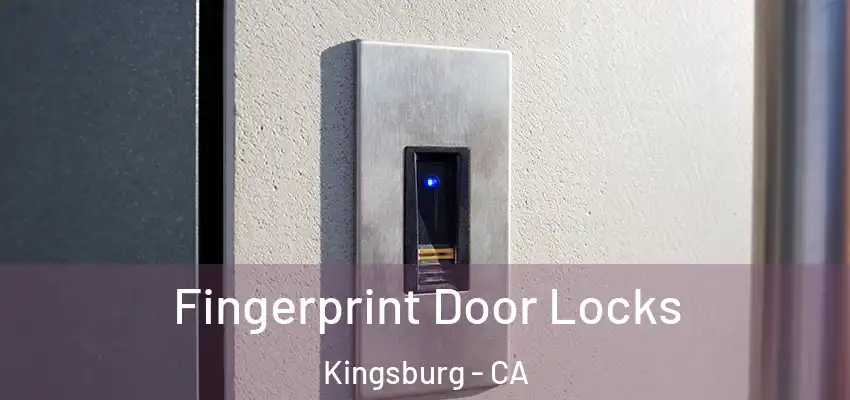  Fingerprint Door Locks Kingsburg - CA