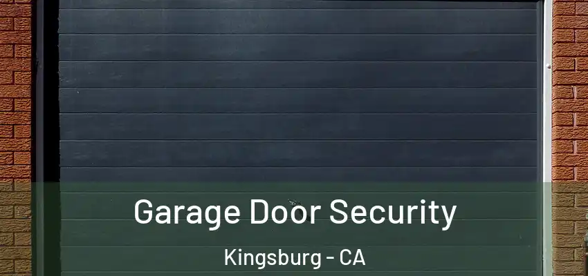  Garage Door Security Kingsburg - CA
