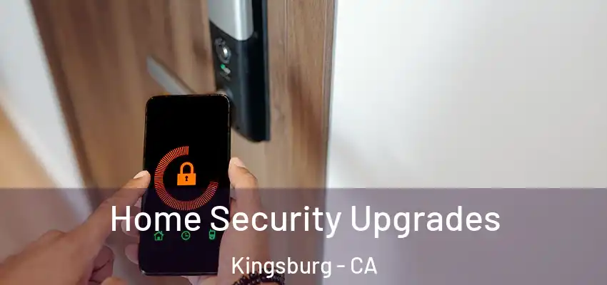  Home Security Upgrades Kingsburg - CA