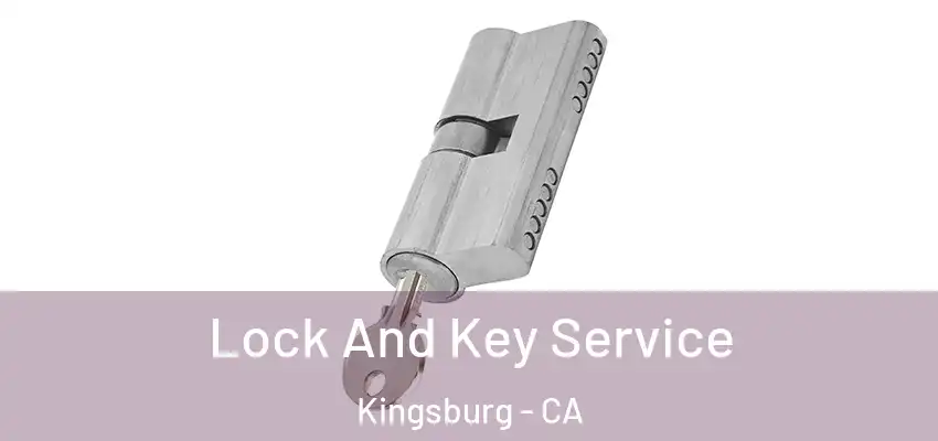  Lock And Key Service Kingsburg - CA