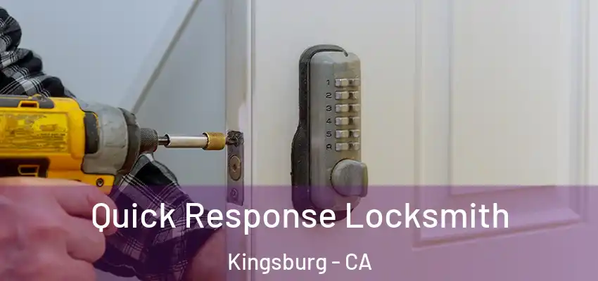  Quick Response Locksmith Kingsburg - CA